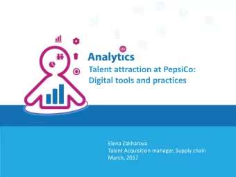 Talent attraction at PepsiCo:  Digital tools and practices  Elena Zakharova  Talent Acquisition