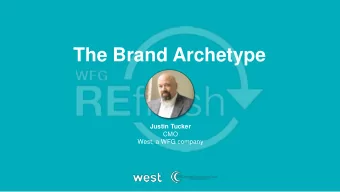 The Brand Archetype  Justin Tucker  CMO  West, a WFG company  [ Storytelling &amp;  Brand
