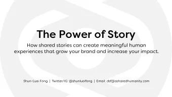 The Power of Story  How shared stories can create meaningful human  experiences that grow your