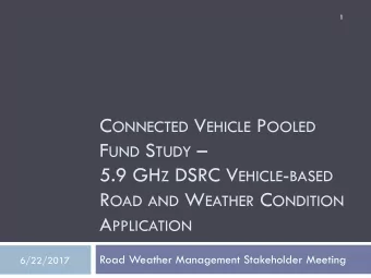 F UND S TUDY  5.9 GH Z DSRC V EHICLE - BASED R OAD AND W EATHER C ONDITION A PPLICATION  Road