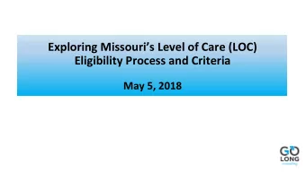 Exploring Missouris Level of Care (LOC)  Eligibility Process and Criteria  May 5, 2018  AcEvity: