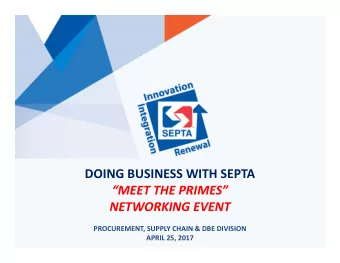DOING BUSINESS WITH SEPTA MEET THE PRIMES NETWORKING EVENT PROCUREMENT, SUPPLY CHAIN &amp;