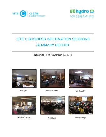 SITE C BUSINESS INFORMATION SESSIONS  SUMMARY REPORT  November 5 to November 22, 2012  Dawson Creek