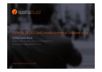CEM IN TELECOMS North America October 2014  LEON HARDWICK  DIRECTOR, GLOBAL SALES &amp; MARKETING