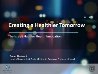 Creating a Healthier Tomorrow  The Israeli Hub For Health Innovation  Doron Abrahami  Head of