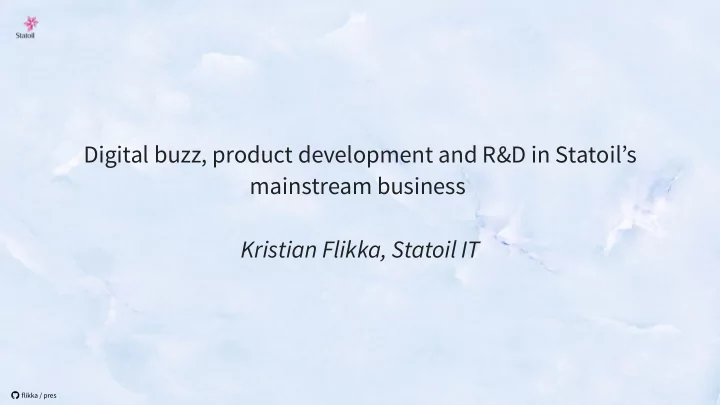 digital buzz product development and r d in statoil s