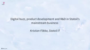 Digital buzz, product development and R&amp;D in Statoils  mainstream business  Kristian Flikka,