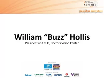 William Buzz Hollis President and CEO, Doctors Vision Center  The Evolution  of Doctors