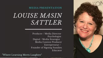 LOUISE MASIN  SATTLER  Producer / Media Director  Psychologist  Digital / Media Strategist  Media