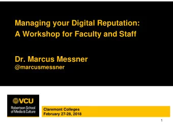 A Workshop for Faculty and Staff  Dr. Marcus Messner  @marcusmessner  Claremont Colleges  February