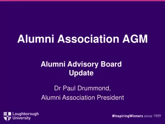 Alumni Association AGM  Alumni Advisory Board  Update  Dr Paul Drummond,  Alumni Association
