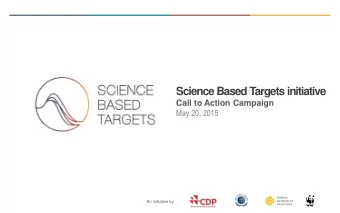 Science Based Targets initiative  Call to Action Campaign  May 20, 2015  An initiative by Science