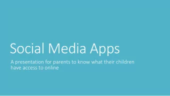 Social Media Apps  A presentation for parents to know what their children  have access to online