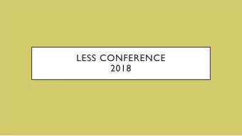 LESS CONFERENCE  2018  WHAT IS LESS  Liberal Education Student Symposium held in the Black