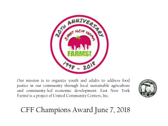 CFF Champions Award June 7, 2018  Where we came from:  The idea for ENYF came out of a  community