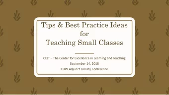 Tips &amp; Best Practice Ideas  for  Teaching Small Classes CELT  The Center for Excellence in