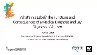 Consequences of a Medical Diagnosis and Lay  Diagnosis of Autism  Thomas Lister  Supervisors: Prof