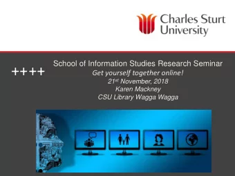 School of Information Studies Research Seminar  Get yourself together online! 21 st November, 2018