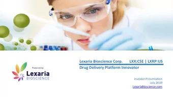Drug Delivery Platform Innovator  Investor Presentation  July 2019  LexariaBioscience.com  1