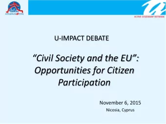 Civil Society and the EU:  Opportunities for Citizen  Participation  November 6, 2015