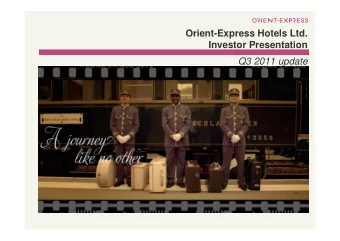 Orient-Express Hotels Ltd.  Investor Presentation  Q3 2011 update  Explanatory statements  This