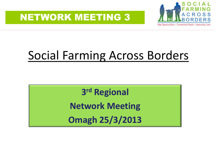 3 rd regional network meeting omagh 25 3 2013 please note