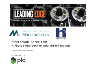 Start Small, Scale Fast  A Phased Approach to Industrial IoT Success  Presented 2017-03-09
