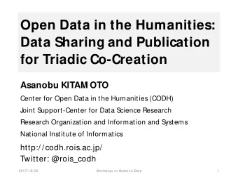 Open Data in the Humanities:  Data Sharing and Publication  for Triadic Co-Creation  Asanobu KITAM