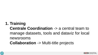 3 golden rules  for data journalism in a local  newsroom  1. Training Centrale Coordination -&gt; a