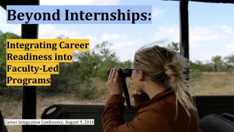 Beyond Internships:  Integrating Career  Readiness into  Faculty-Led  Programs  Career Integration