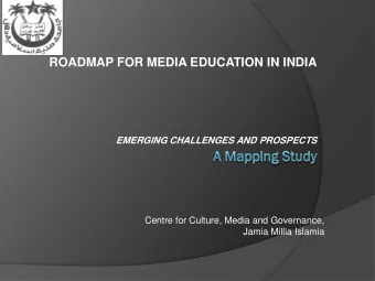 EMERGING CHALLENGES AND PROSPECTS  Centre for Culture, Media and Governance,  Jamia Millia Islamia
