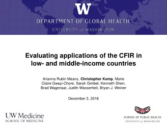 Evaluating applications of the CFIR in  low- and middle-income countries Arianna Rubin Means,