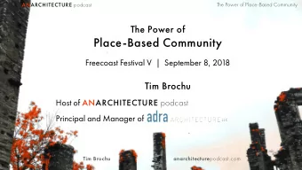 Place-Based Community  Freecoast Festival V  |  September 8, 2018  Tim Brochu Host of