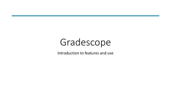 Gradescope  Introduction to features and use  Introduction    Gradescope was has been used by