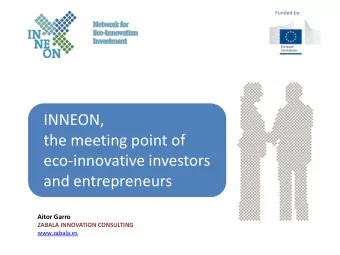 and entrepreneurs  Aitor Garro  ZABALA INNOVATION CONSULTING  www.zabala.es  INNEON, the network of