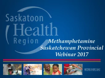 Methamphetamine  Saskatchewan Provincial  Webinar 2017  This webinar is brought to you in