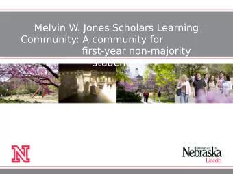 Melvin W. Jones Scholars Learning  Community: A community for  fjrst-year non-majority  students.