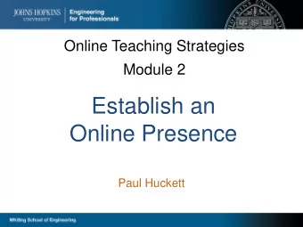 Establish an  Online Presence  Paul Huckett  Learning Objectives   Implement effective