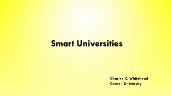 Smart Universities  Charles K. Whitehead  Cornell University  Death Valley        Silicon Valley