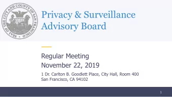 Privacy &amp; Surveillance  Advisory Board  Regular Meeting  November 22, 2019  1 Dr. Carlton B.