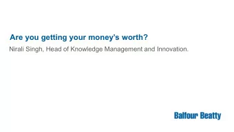 Are you getting your moneys worth?  Nirali Singh, Head of Knowledge Management and Innovation.