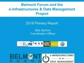 Belmont Forum and the  e-Infrastructures &amp; Data Management  Project  2018 Plenary Report  Bob