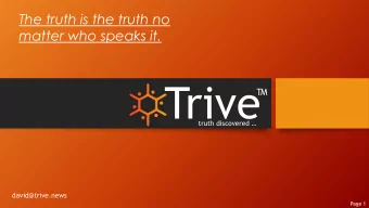 Trive    truth discovered   david@trive.news  Page 1  Fake news is a problem  Page 2  But not