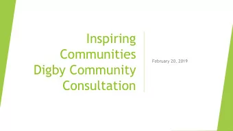Inspiring  Communities  February 20, 2019  Digby Community  Consultation  Welcome!  Inspiring