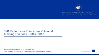 EMA Patients and Consumers Annual  Training Overview:  2007-2016  Presented by Maria Mavris on