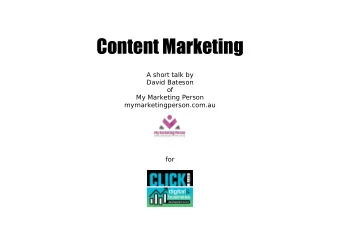 Content Marketing  A short talk by  David Bateson  of  My Marketing Person