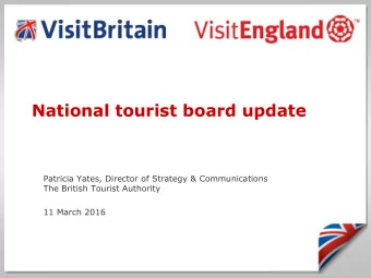 National tourist board update  Patricia Yates, Director of Strategy &amp; Communications  The