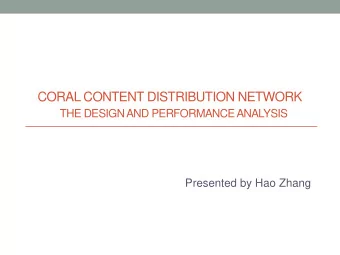 CoralCDN  P2P content distribution network  For overloaded origin servers  Convenient