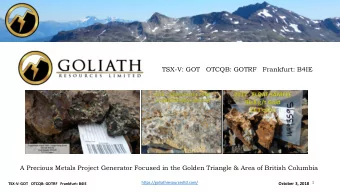 TSX-V: GOT   OTCQB: GOTRF   Frankfurt: B4IE  A Precious Metals Project Generator Focused in the