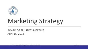 Marketing Strategy  BOARD OF TRUSTEES MEETING  April 16, 2018  Board of Trustees Agenda/Marketing